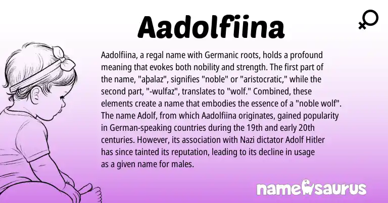 Infographic about Aadolfiina name meaning, Aadolfiina is a name from German, Germanic origin(s).