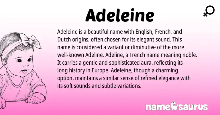 Infographic about Adeleine name meaning, Adeleine is a name from English, French, Dutch origin(s).