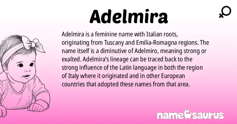 Infographic about Adelmira name meaning, Adelmira is a name from Italian (Tuscan), Emilian-Romagnol origin(s).