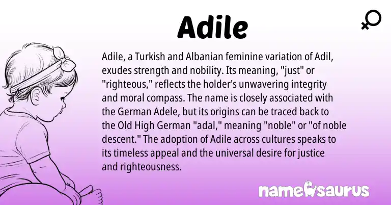 Infographic about Adile name meaning, Adile is a name from Old High German, German, Albanian, Turkish origin(s).