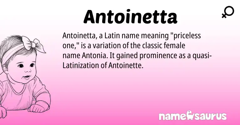 Infographic about Antoinetta name meaning, Antoinetta is a name from Latin origin(s).