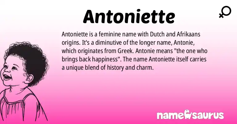 Infographic about Antoniette name meaning, Antoniette is a name from Dutch, Afrikaans origin(s).
