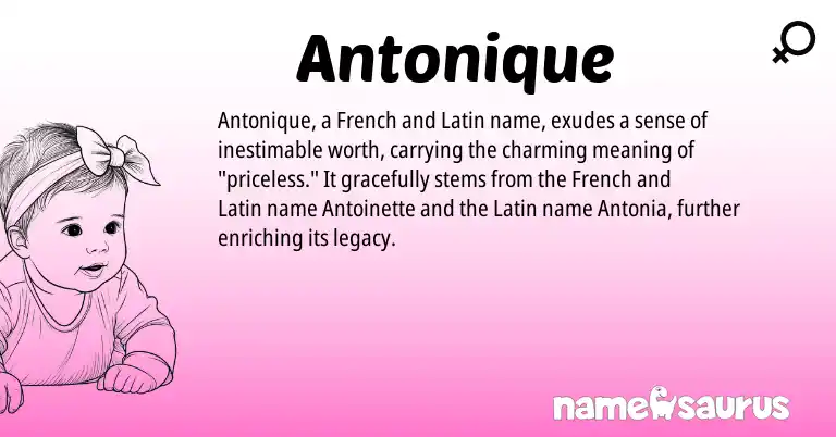 Infographic about Antonique name meaning, Antonique is a name from French, Latin origin(s).