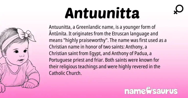 Infographic about Antuunitta name meaning, Antuunitta is a name from Etruscan, Greenlandic, Portuguese origin(s).