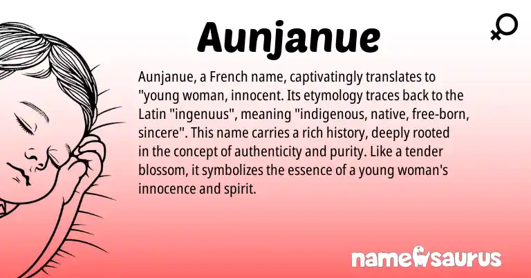 Infographic about Aunjanue name meaning, Aunjanue is a name from French, Latin origin(s).