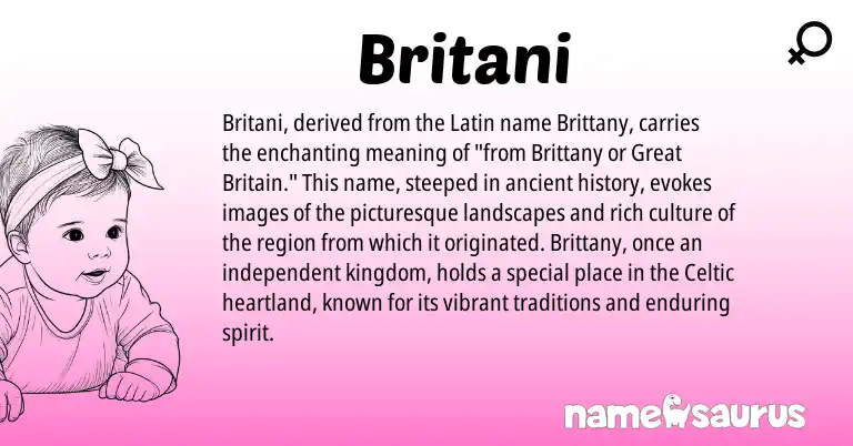 Infographic about Britani name meaning, Britani is a name from Latin, Celtic origin(s).