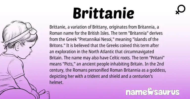 Infographic about Brittanie name meaning, Brittanie is a name from British, Roman, Celtic, Greek origin(s).