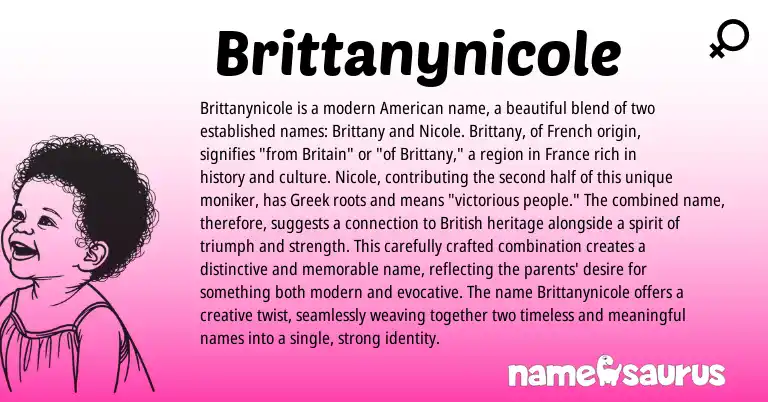 Infographic about Brittanynicole name meaning, Brittanynicole is a name from French, English, British, Greek origin(s).