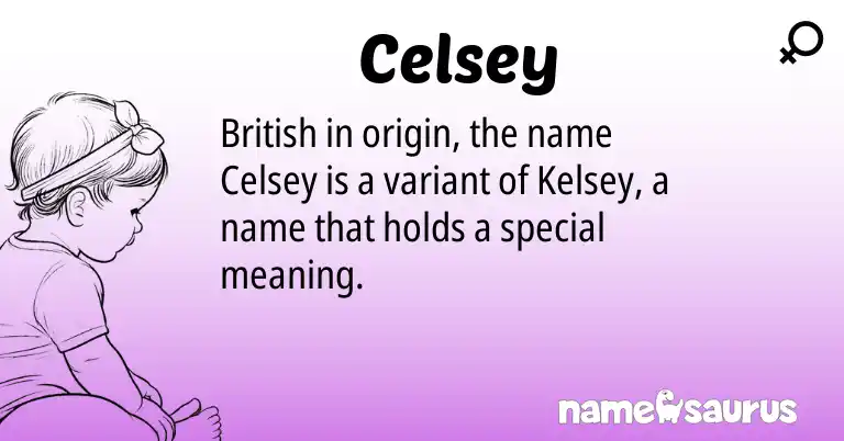 Infographic about Celsey name meaning, Celsey is a name from British origin(s).