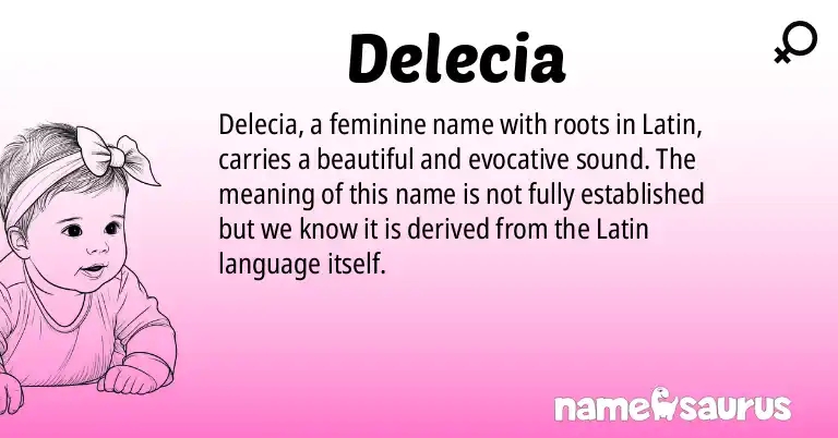 Infographic about Delecia name meaning, Delecia is a name from Latin origin(s).