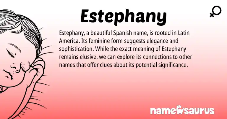 Infographic about Estephany name meaning, Estephany is a name from Spanish (Latin American) origin(s).