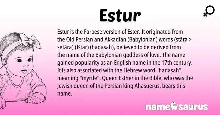 Infographic about Estur name meaning, Estur is a name from Akkadian, Babylonian, Old Persian, English, Faroese, Persian, Jewish, Hebrew origin(s).
