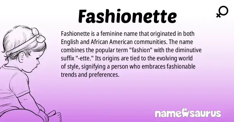 Infographic about Fashionette name meaning, Fashionette is a name from English (American), African American origin(s).