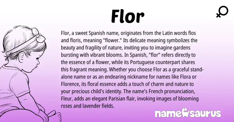 Infographic about Flor name meaning, Flor is a name from Spanish, French, Latin, Portuguese origin(s).