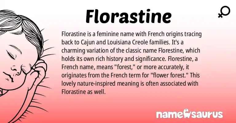 Infographic about Florastine name meaning, Florastine is a name from French (Cajun), Louisiana Creole origin(s).