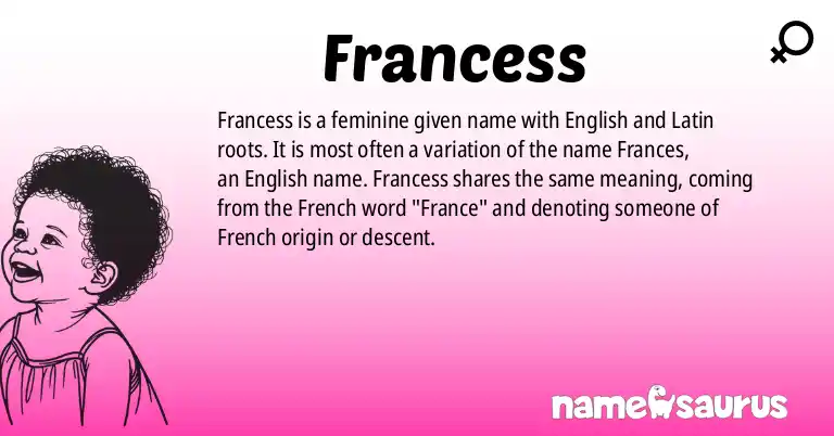 Infographic about Francess name meaning, Francess is a name from English (American), Latin origin(s).