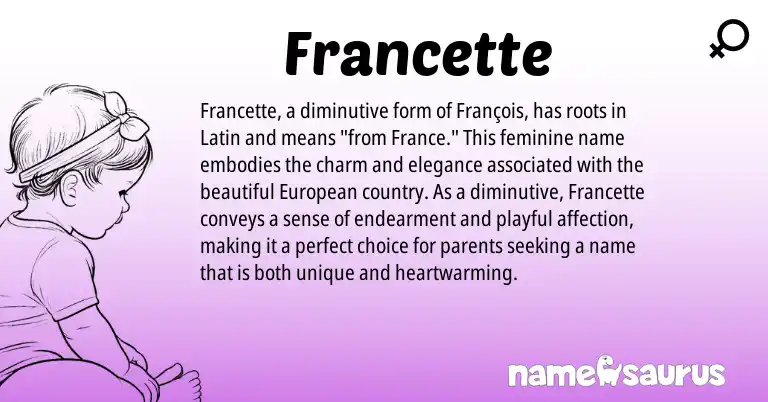 Infographic about Francette name meaning, Francette is a name from Latin, European origin(s).