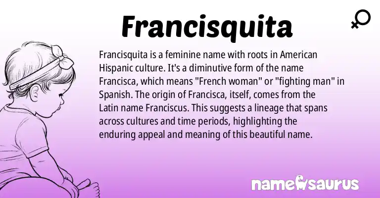 Infographic about Francisquita name meaning, Francisquita is a name from American (Hispanic) origin(s).