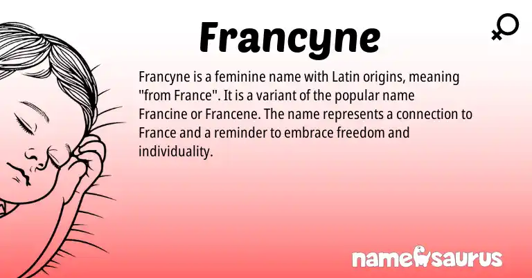 Infographic about Francyne name meaning, Francyne is a name from Latin origin(s).