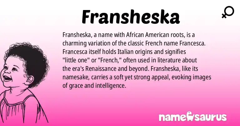 Infographic about Fransheska name meaning, Fransheska is a name from African American origin(s).