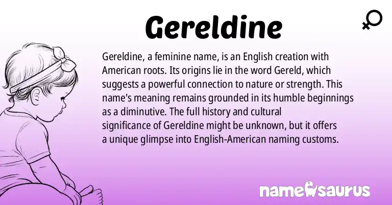 Infographic about Gereldine name meaning, Gereldine is a name from English (American) origin(s).