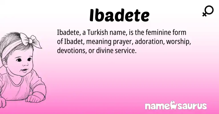 Infographic about Ibadete name meaning, Ibadete is a name from Turkish origin(s).