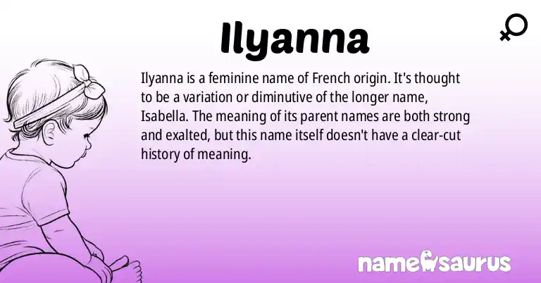 Infographic about Ilyanna name meaning, Ilyanna is a name from French origin(s).