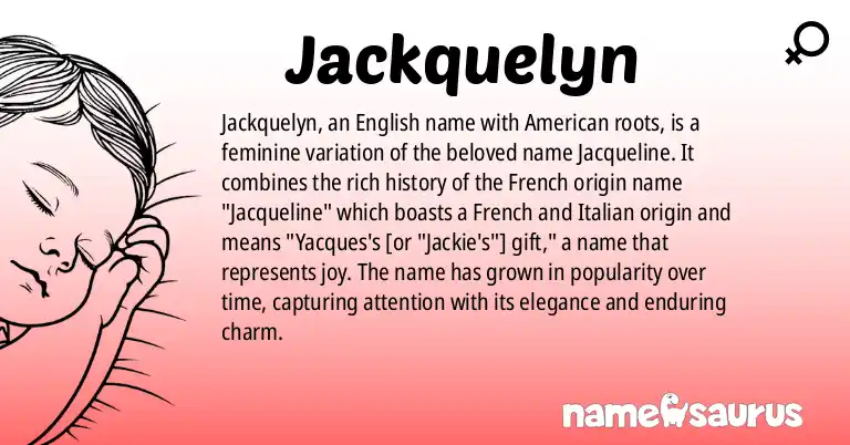 Infographic about Jackquelyn name meaning, Jackquelyn is a name from English (American) origin(s).