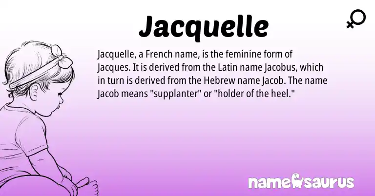 Infographic about Jacquelle name meaning, Jacquelle is a name from French, Latin, Hebrew origin(s).