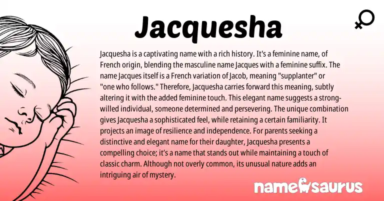 Infographic about Jacquesha name meaning, Jacquesha is a name from French origin(s).