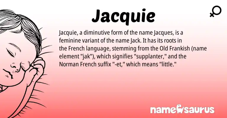 Infographic about Jacquie name meaning, Jacquie is a name from French, Frankish, Norman origin(s).