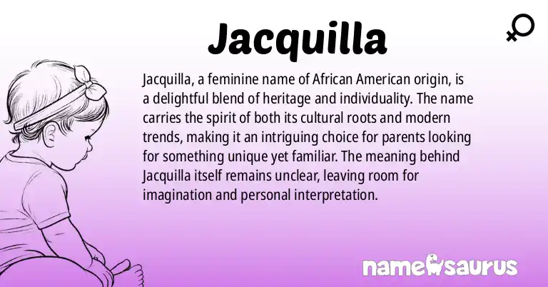 Infographic about Jacquilla name meaning, Jacquilla is a name from African American origin(s).
