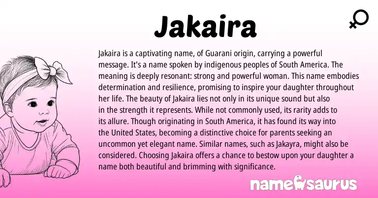 Infographic about Jakaira name meaning, Jakaira is a name from Guarani origin(s).