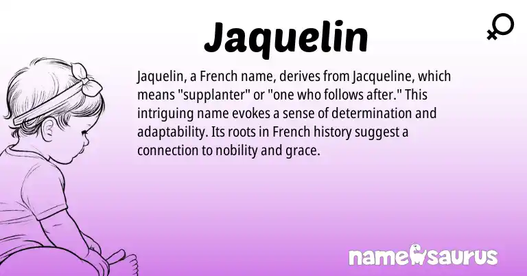 Infographic about Jaquelin name meaning, Jaquelin is a name from French origin(s).