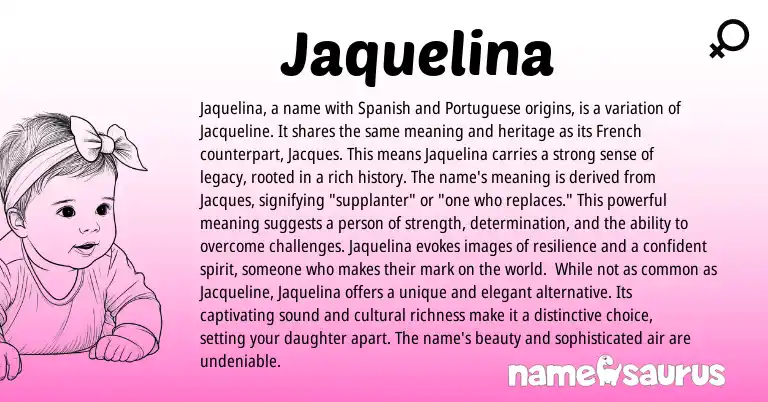 Infographic about Jaquelina name meaning, Jaquelina is a name from French, Portuguese, Spanish origin(s).