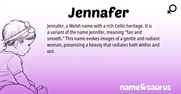 Infographic about Jennafer name meaning, Jennafer is a name from Welsh, Celtic origin(s).