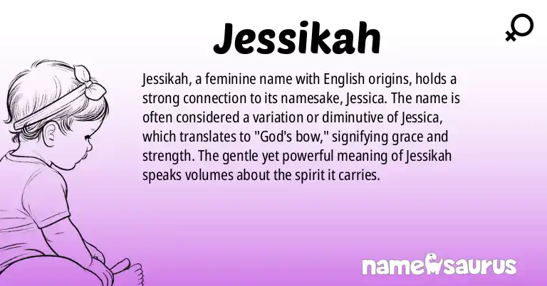 Infographic about Jessikah name meaning, Jessikah is a name from English (American) origin(s).