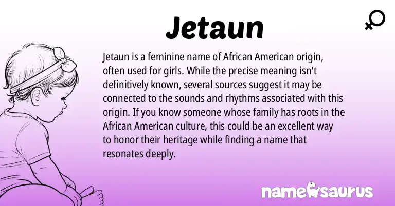 Infographic about Jetaun name meaning, Jetaun is a name from African American origin(s).