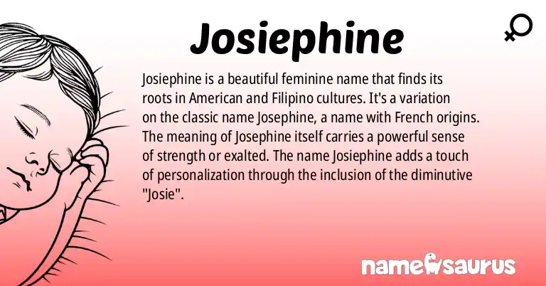 Infographic about Josiephine name meaning, Josiephine is a name from American, Filipino origin(s).