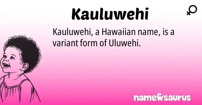 Infographic about Kauluwehi name meaning, Kauluwehi is a name from Hawaiian origin(s).