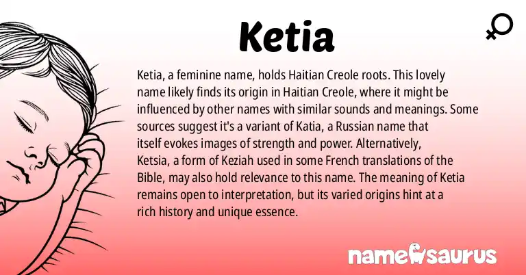 Infographic about Ketia name meaning, Ketia is a name from Haitian Creole origin(s).