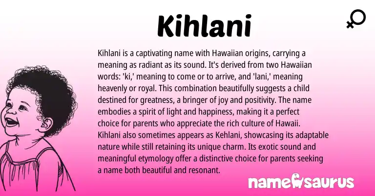 Infographic about Kihlani name meaning, Kihlani is a name from Hawaiian, Polynesian origin(s).