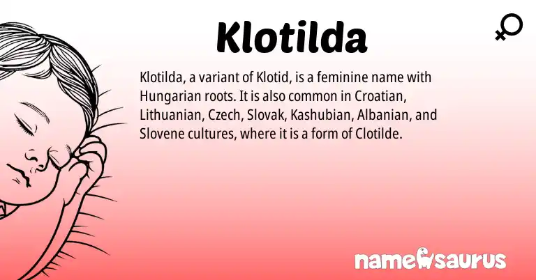 Infographic about Klotilda name meaning, Klotilda is a name from Slovak, Albanian, Kashubian, Lithuanian, Croatian, Hungarian, Slovene, Czech origin(s).