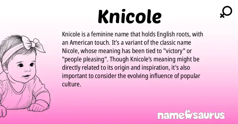 Infographic about Knicole name meaning, Knicole is a name from English (American) origin(s).