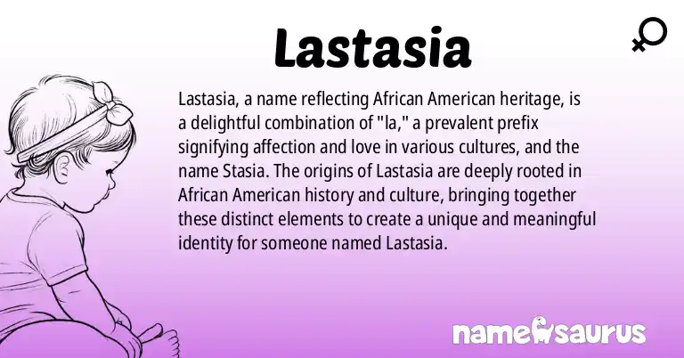 Infographic about Lastasia name meaning, Lastasia is a name from African American origin(s).
