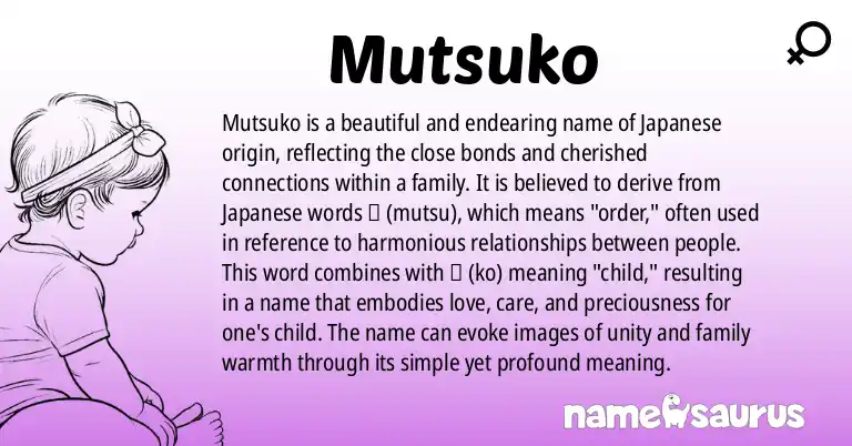 Infographic about Mutsuko name meaning, Mutsuko is a name from Japanese origin(s).