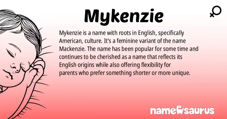 Infographic about Mykenzie name meaning, Mykenzie is a name from English (American) origin(s).