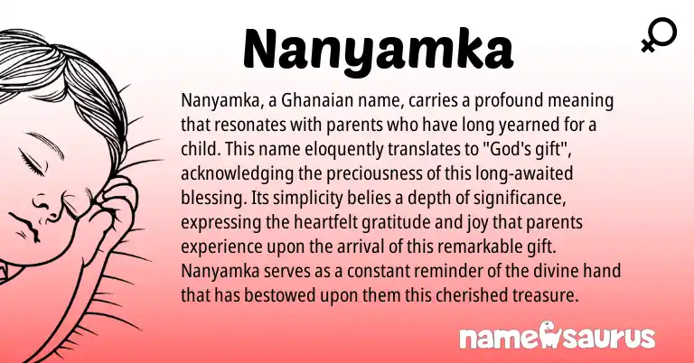 Infographic about Nanyamka name meaning, Nanyamka is a name from Ghanaian origin(s).