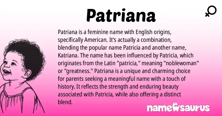 Infographic about Patriana name meaning, Patriana is a name from English (American) origin(s).