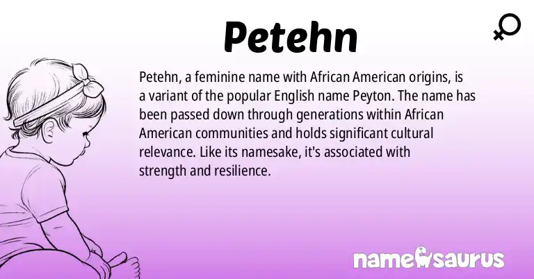Infographic about Petehn name meaning, Petehn is a name from African American origin(s).